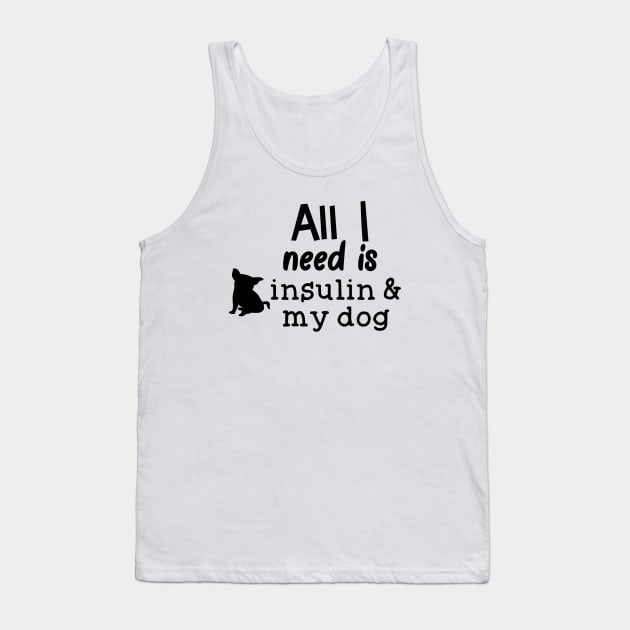 All I Need is Insulin and My Dog Tank Top by CatGirl101